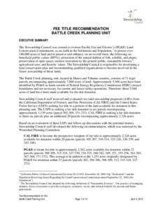 FEE TITLE RECOMMENDATION BATTLE CREEK PLANNING UNIT EXECUTIVE SUMMARY The Stewardship Council was created to oversee Pacific Gas and Electric’s (PG&E) Land Conservation Commitment, as set forth in the Settlement and St