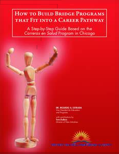 How to Build Bridge Programs that Fit into a Career Pathway A Step-by-Step Guide Based on the Carreras en Salud Program in Chicago  Dr. Ricardo A. Estrada