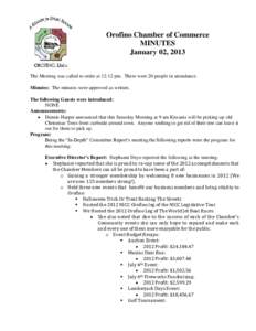 Orofino Chamber of Commerce MINUTES January 02, 2013 The Meeting was called to order at 12:12 pm. There were 20 people in attendance. Minutes: The minutes were approved as written. The following Guests were introduced: