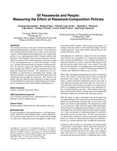 Of Passwords and People: Measuring the Effect of Password-Composition Policies Saranga Komanduri1 , Richard Shay1 , Patrick Gage Kelley1 , Michelle L. Mazurek1 , Lujo Bauer1 , Nicolas Christin1 , Lorrie Faith Cranor1 , a