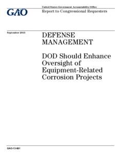 GAO[removed], Defense Management: DOD Should Enhance Oversight of Equipment-Related Corrosion Projects