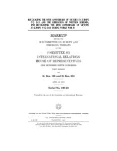 RECOGNIZING THE 60TH ANNIVERSARY OF VICTORY IN EUROPE (VE) DAY AND THE LIBERATION OF WESTERN BOHEMIA; AND RECOGNIZING THE 60TH ANNIVERSARY OF VICTORY IN EUROPE (V–E) DAY DURING WORLD WAR II  MARKUP