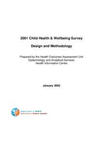 2001 Child Health & Wellbeing Survey Design and Methodology Prepared by the Health Outcomes Assessment Unit Epidemiology and Analytical Services Health Information Centre