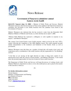 News Release Government of Nunavut to administer annual Eastern Arctic Sealift IQALUIT, Nunavut (June 12, 2000) –, Minister of Public Works and Services, Manitok Thompson announces that the Government of Nunavut has ap
