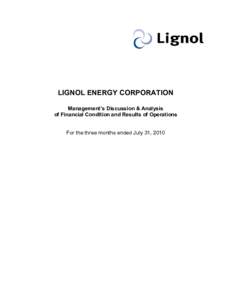 LIGNOL ENERGY CORPORATION Management’s Discussion & Analysis of Financial Condition and Results of Operations For the three months ended July 31, 2010  LIGNOL ENERGY CORPORATION