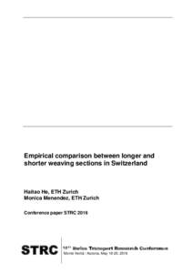 Empirical comparison between longer and shorter weaving sections in Switzerland Haitao He, ETH Zurich Monica Menendez, ETH Zurich Conference paper STRC 2016