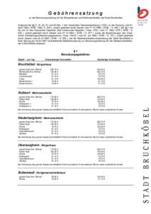 zu der Benutzungsordnung für die Bürgerhäuser und Mehrzweckhallen der Stadt Bruchköbel Aufgrund der §§ 5, 19, 20, 51 und 93 Abs. 1 der Hessischen Gemeindeordnung ( HGO ) in der Fassung vom 01. AprilGVBl. 19