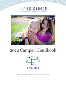 2014 Camper Handbook  Where extraordinary children have a chance to be ordinary Welcome to Summer 2014 at Brigadoon! We’ve created this handbook for all Brigadoon campers as we