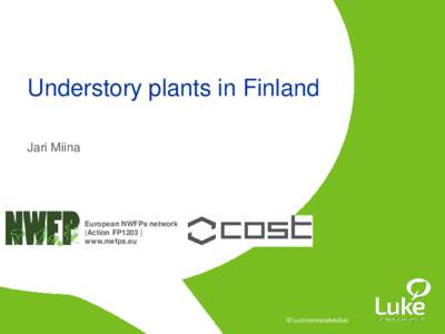 Understory plants in Finland Jari Miina European NWFPs network |Action FP1203 | www.nwfps.eu