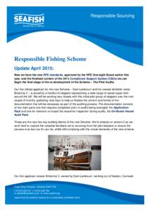 Responsible Sourcing  Responsible Fishing Scheme Update April 2015: Now we have the new RFS standards, approved by the RFS Oversight Board earlier this year, and the finalised content of the UK’s Compliance Support Gui