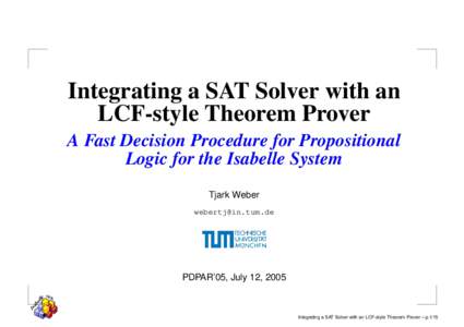 Integrating a SAT Solver with an LCF-style Theorem Prover A Fast Decision Procedure for Propositional Logic for the Isabelle System Tjark Weber 