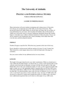 The University of Adelaide POLITICS AND INTERNATIONAL STUDIES SCHOOL OF HISTORY & POLITICS A GUIDE TO WRITING ESSAYS