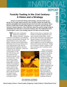 Toxicity Testing in the 21st Century: A Vision and a Strategy Advances in molecular biology, biotechnology, and other fields are paving the way for major improvements in how scientists evaluate the health risks posed by 