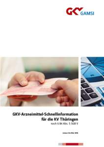 GKV-Arzneimittel-Schnellinformation für die KV Thüringen nach § 84 Abs. 5 SGB V Januar bis Mai 2016  GKV-Arzneimittel-Schnellinformation für die Kassenärztliche Vereinigung Thüringen