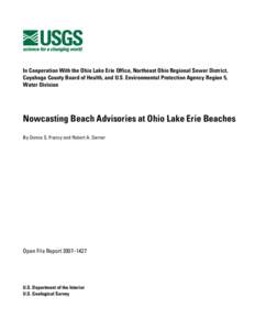 In Cooperation With the Ohio Lake Erie Office, Northeast Ohio Regional Sewer District, Cuyahoga County Board of Health, and U.S. Environmental Protection Agency Region 5, Water Division Nowcasting Beach Advisories at Ohi