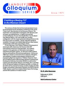 Crashing a Boeing 727 in the Mexican Desert This seminar will describe technical and operational issues encountered during the preparation and filming of the recent 