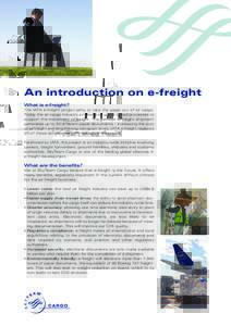 An introduction on e-freight What is e-freight? The IATA e-freight project aims to take the paper out of air cargo. Today the air cargo industry still relies on paper based processes to support the movement of freight. T