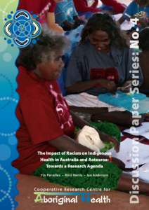 Yin Paradies • Ricci Harris • Ian Anderson  Discussion Paper Series: No. 4 The Impact of Racism on Indigenous Health in Australia and Aotearoa: