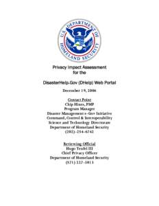 Privacy Impact Assessment for the DisasterHelp.Gov (DHelp) Web Portal December 19, 2006 Contact Point Chip Hines, PMP