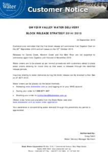 GWYDIR VALLEY WATER DELIVERY BLOCK RELEASE STRATEGY[removed]September 2014 Customers are reminded that the first block release will commence from Copeton Dam on the 26th September 2014 and will cease on the 16th Oct