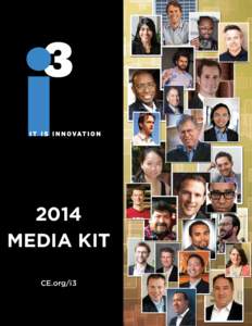 2014 MEDIA KIT CE.org/i3 It Is Innovation (i3) CEA’s flagship publication, It Is Innovation (i3), showcases