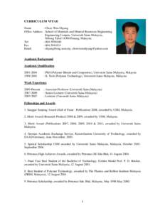 CURRICULUM VITAE Name : Chow Wen Shyang Office Address : School of Materials and Mineral Resources Engineering Engineering Campus, Universiti Sains Malaysia, Nibong TebalPenang, Malaysia