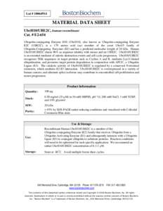 Lot # [removed]MATERIAL DATA SHEET UbcH10/UBE2C, human recombinant Cat. # E2-654 Ubiquitin-conjugating Enzyme H10 (UbcH10), also known as Ubiquitin-conjugating Enzyme