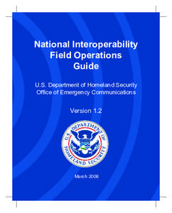 National Interoperability Field Operations Guide U.S. Department of Homeland Security Office of Emergency Communications