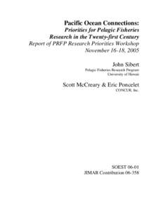 Pacific Ocean Connections: Priorities for Pelagic Fisheries Research in the Twenty-first Century Report of PRFP Research Priorities Workshop November 16-18, 2005 John Sibert