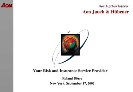 Aon Jauch & Hübener  Your Risk and Insurance Service Provider Roland Dörre New York, September 17, 2002