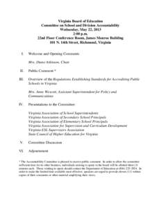 Virginia Board of Education Committee on School and Division Accountability Wednesday, May 22, 2013 2:00 p.m. 22nd Floor Conference Room, James Monroe Building 101 N. 14th Street, Richmond, Virginia