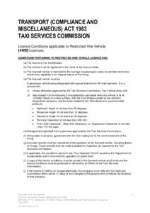 TRANSPORT (COMPLIANCE AND MISCELLANEOUS) ACT 1983 TAXI SERVICES COMMISSION Licence Conditions applicable to Restricted Hire Vehicle [4WD] Licences. CONDITIONS PERTAINING TO RESTRICTED HIRE VEHICLE LICENCE 4WD