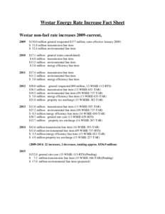 Westar Energy Rate Increase Fact Sheet Westar non-fuel rate increases 2009-current, 2009 $130.0 million general (requested $177 million, rates effective January 2009) $ 31.8 million transmission line item