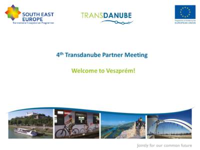 4th Transdanube Partner Meeting Welcome to Veszprém! 4th Transdanube partner meeting, Veszprem LP, Environment Agency Austria 1