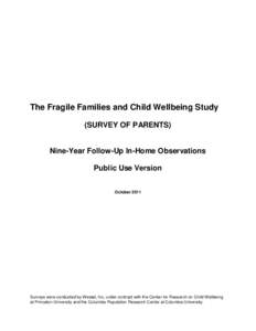 The Fragile Families and Child Wellbeing Study (SURVEY OF PARENTS) Nine-Year Follow-Up In-Home Observations Public Use Version October 2011