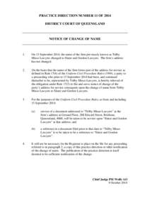 PRACTICE DIRECTION NUMBER 11 OF 2014 DISTRICT COURT OF QUEENSLAND NOTICE OF CHANGE OF NAME  1.