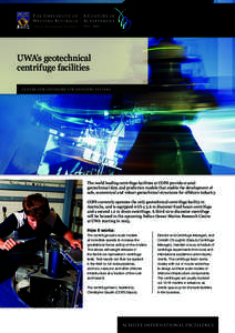 UWA’s geotechnical centrifuge facilities centre for offshore foundation systems The world leading centrifuge facilities at COFS provide crucial geotechnical data and prediction models that enable the development of