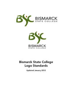 Bismarck State College Logo Standards Updated January 2012 Logo standards The identity of Bismarck State College is affected by the creation of all