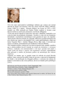 NORBERTO BOBBIO (N. 1909)  Um dos mais representativos politólogos italianos que começa por ensinar filosofia do direito em Camerino[removed]), Siena[removed]), Pádua[removed]), Torino[removed]e, depois, Filosofia 