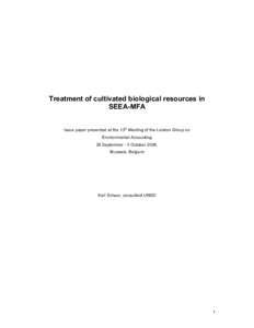 Treatment of cultivated biological resources in SEEA-MFA Issue paper presented at the 13th Meeting of the London Group on Environmental Accounting 29 September - 3 October 2008, Brussels, Belgium