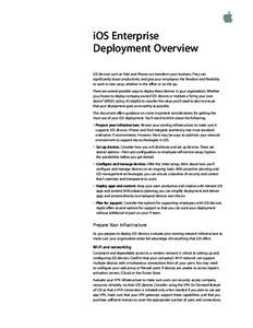 iOS Enterprise Deployment Overview iOS devices such as iPad and iPhone can transform your business. They can significantly boost productivity and give your employees the freedom and flexibility to work in new ways, wheth