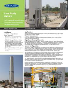 Case Study LNG #3 LNG Storage & Regasification Conversion from Propane to LNG for Burner Supply www.ChartLNG.com