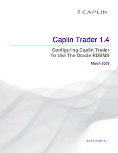 Caplin Trader 1.4 Configuring Caplin Trader To Use The Oracle RDBMS March[removed]CONFIDENTIAL