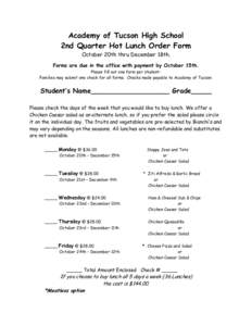 Academy of Tucson High School 2nd Quarter Hot Lunch Order Form October 20th thru December 18th. Forms are due in the office with payment by October 15th. Please fill out one form per studentFamilies may submit one check 