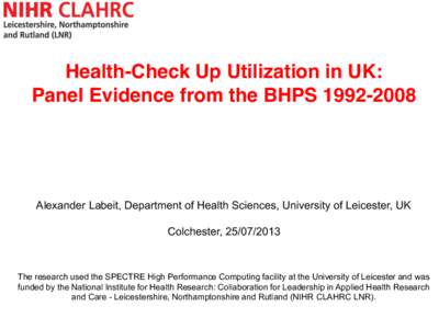 Health-Check Up Utilization in UK: Panel Evidence from the BHPSAlexander Labeit, Department of Health Sciences, University of Leicester, UK  Colchester, 