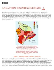 LAVA FLOW HAZARD ZONE MAPS Maps showing volcanic hazard zones on the island of Hawaii were first prepared in 1974 by Donal Mullineaux and Donald Peterson of the U.S. Geological Survey and were revised inThe curren
