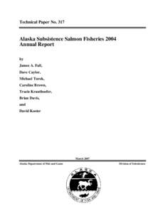 Technical Paper No[removed]Alaska Subsistence Salmon Fisheries 2004 Annual Report by James A. Fall,