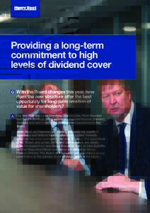 Providing a long-term commitment to high levels of dividend cover Q  With the Board changes this year, how