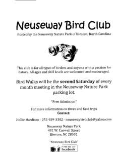 NeuseuayBird Club Hosted by the Neuseway Nature Park of Kinston, North Carolina This club is for all types of birders and anyone with a passion for nature, All ages and skill levels are welcomed and encouraged.