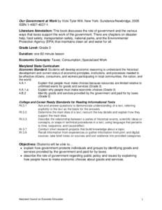 Our Government at Work by Vicki Tyler Wilt. New York: Sundance/Newbridge, 2005 ISBNLiterature Annotation: This book discusses the role of government and the various ways that taxes support the work of the 